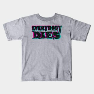 Everybody Dies Kids T-Shirt